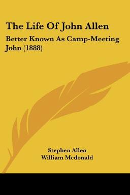 The Life Of John Allen: Better Known As Camp-Meeting John (1888)