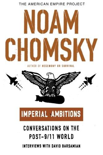 Imperial Ambitions: Conversations on the Post-9/11 World (American Empire Project)