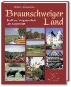 Braunschweiger Land: Tradition, Vergangenheit und Gegenwart