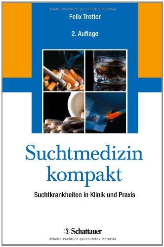 Suchtmedizin kompakt: Suchtkrankheiten in Klinik und Praxis