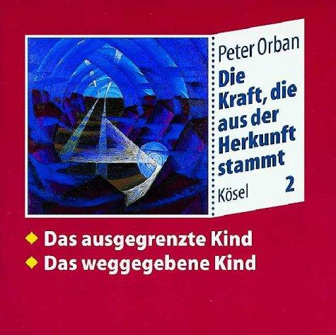 Die Kraft, die aus der Herkunft stammt, 6 CD-Audio, Tl.2, Das ausgegrenzte Kind