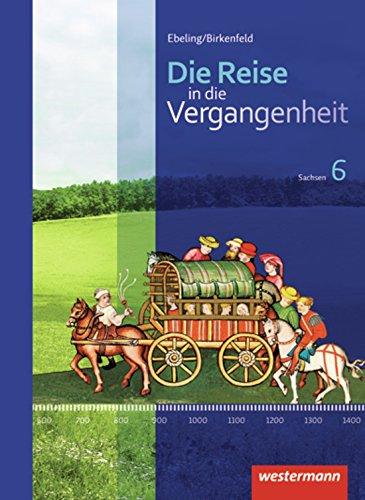 Die Reise in die Vergangenheit -Ausgabe 2012 für Sachsen: Schülerband 6