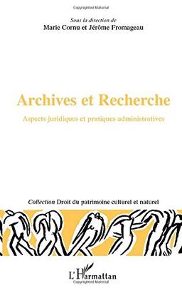 Archives et recherche : aspects juridiques et pratiques administratives : actes du colloque organisé dans le cadre du programme CNRS Archives de la création à la Faculté Jean Monnet, Université Paris-Sud les 25 et 26 mai 2000 à Sceaux