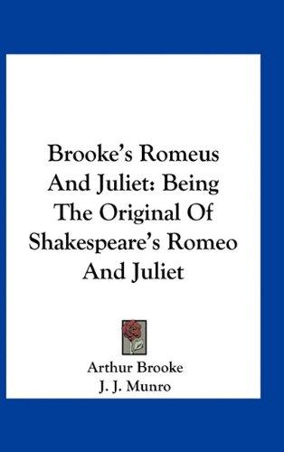 Brooke's Romeus and Juliet: Being the Original of Shakespeare's Romeo and Juliet