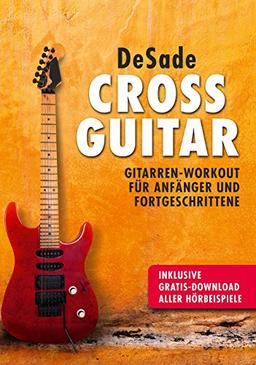 Cross Guitar:Gitarren-Workout für Anfänger und Fortgeschrittene: inklusive Gratis-Download aller Hörbeispiele