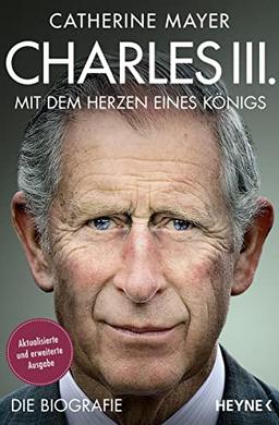 Charles III. – Mit dem Herzen eines Königs: Die Biografie - Vollständig aktualisierte und erweiterte Ausgabe