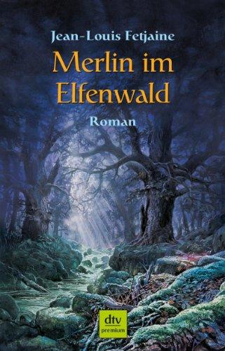 Merlin im Elfenwald: Roman