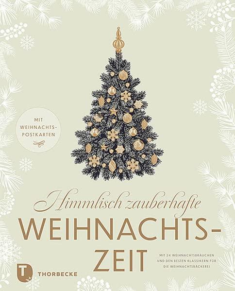 Himmlisch zauberhafte Weihnachtszeit: Mit 24 Weihnachtsbräuchen und den besten Klassikern für die Weihnachtsbäckerei