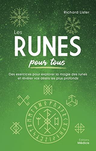 Les runes pour tous : des exercices pour explorer la magie des runes et révéler vos désirs les plus profonds