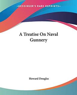 A Treatise On Naval Gunnery