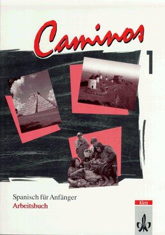 Caminos. Spanisch für Anfänger Tl. 1: Arbeitsbuch: TEIL 1