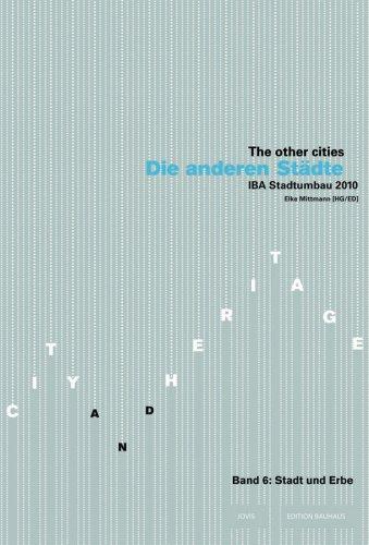 Die Anderen Städte IBA Stadtumbau 2010, 6. Stadt und Erbe