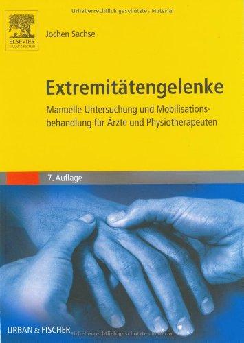 Extremitätengelenke: Manuelle Untersuchung und Mobilisationsbehandlung für Ärzte und Physiotherapeuten