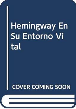 Hemingway En Su Entorno Vital