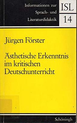 Ästhetische Erkenntnis im kritischen Deutschunterricht (Informationen zur Sprach- und Literaturdidaktik)