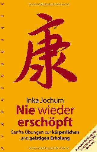 Nie wieder erschöpft: Sanfte Übungen zur körperlichen und geistigen Erholung