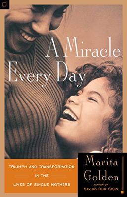 A Miracle Every Day: Triumph and Transformation in the Lives of Single Mothers