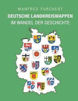 Deutsche Landkreiswappen: im Wandel der Geschichte