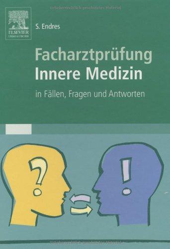 Facharztprüfung Innere Medizin. In Fällen, Fragen und Antworten