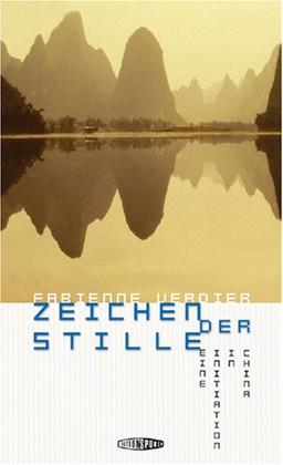 Zeichen der Stille: Eine Initiation in China