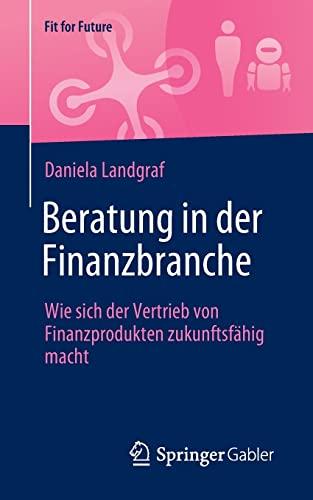 Beratung in der Finanzbranche: Wie sich der Vertrieb von Finanzprodukten zukunftsfähig macht (Fit for Future)