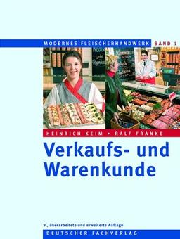 Modernes Fleischerhandwerk 1. Verkaufs- und Warenkunde