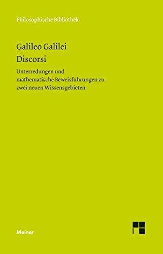 Discorsi: Unterredungen und mathematische Beweisführung zu zwei neuen Wissensgebieten (Philosophische Bibliothek)