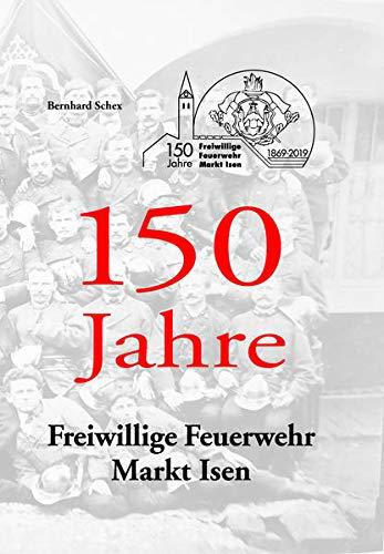 150 Jahre Freiwillige Feuerwehr Markt Isen