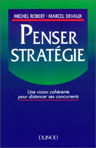 Penser stratégie : une vision cohérente pour distancer ses concurrents