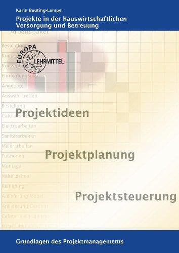 Projekte in der hauswirtschaftlichen Versorgung und Betreuung: Grundlagen des Projektmanagements