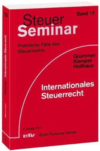 Steuer Seminar. Internationales Steuerrecht: 123 praktische Fälle