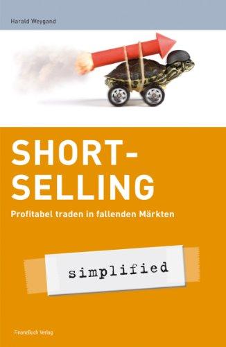 Short-Selling - simplified: Profitabel traden in fallenden Märkten