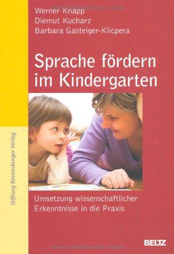 Sprache fördern im Kindergarten: Umsetzung wissenschaftlicher Erkenntnisse in die Praxis (Beltz Pädagogik)