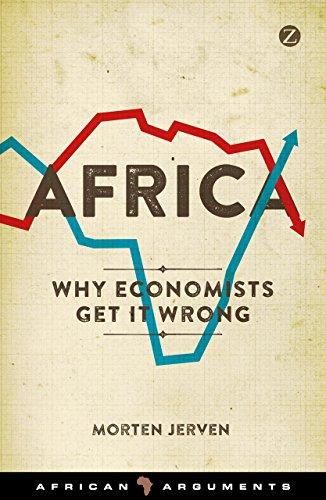 Africa: Why Economists Get It Wrong (African Arguments)