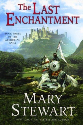 The Last Enchantment: Book Three of the Arthurian Saga