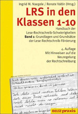 LRS in den Klassen 1-10, Bd.1, Grundlagen und Grundsätze der Lese-Rechtschreib-Förderung