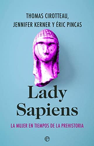 Lady Sapiens: La mujer en tiempos de la Prehistoria