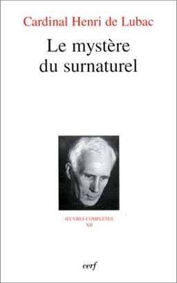 Oeuvres complètes. Vol. 12. Le mystère du surnaturel : quatrième section, Surnaturel