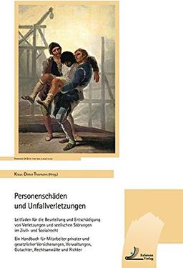 Personenschäden und Unfallverletzungen: Leitfaden für die Beurteilung und Entschädigung von Verletzungen Ein Handbuch für Mitarbeiter privater und ... Gutachter, Rechtsanwälte und Richter