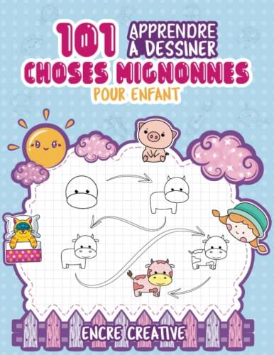 Apprendre à dessiner 101 choses mignonnes pour enfant: Livre pour apprendre à dessiner les animaux, la nourriture et plus encore - Guide de dessin étape par étape kawaii