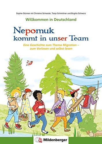 Willkommen in Deutschland - Nepomuk kommt in unser Team: Eine Geschichte zum Thema Migration - zum Vorlesen und Selbstlesen