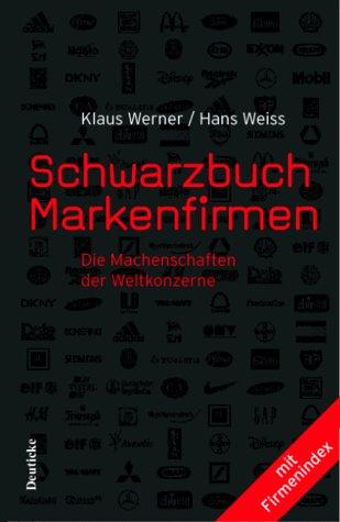 Schwarzbuch Markenfirmen: Die Machenschaften der Weltkonzerne