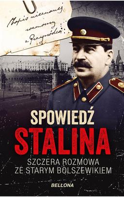 Spowiedz Stalina: Szczera rozmowa ze starym bolszewikiem