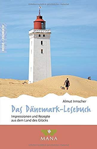 Das Dänemark-Lesebuch: Impressionen und Rezepte aus dem Land des Glücks (Reise-Lesebuch)