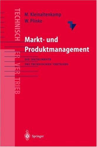 Markt- und Produktmanagement: Die Instrumente des Technischen Vertriebs