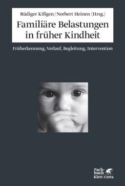 Familiäre Belastungen in früher Kindheit: Früherkennung, Verlauf, Begleitung, Intervention