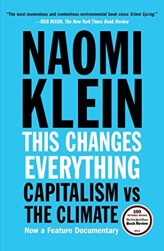 This Changes Everything: Capitalism vs. The Climate