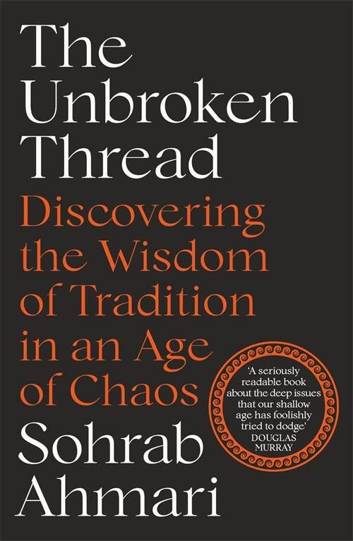 The Unbroken Thread: Discovering the Wisdom of Tradition in an Age of Chaos