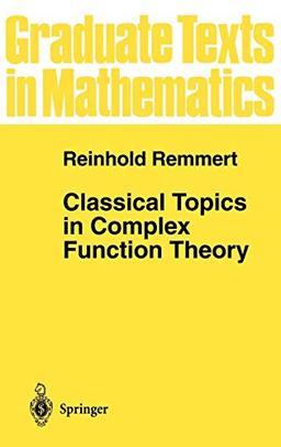 Classical Topics in Complex Function Theory (Graduate Texts in Mathematics, Band 172)