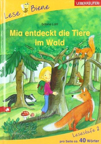 Mia entdeckt die Tiere im Wald. Lesenlernen mit der Lese Biene. Lesestufe 2